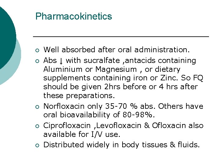 Pharmacokinetics ¡ ¡ ¡ Well absorbed after oral administration. Abs ↓ with sucralfate ,