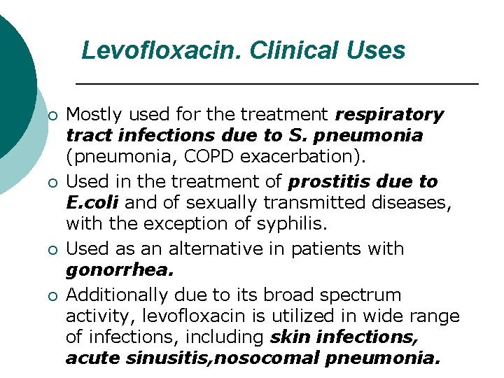 Levofloxacin. Clinical Uses ¡ ¡ Mostly used for the treatment respiratory tract infections due