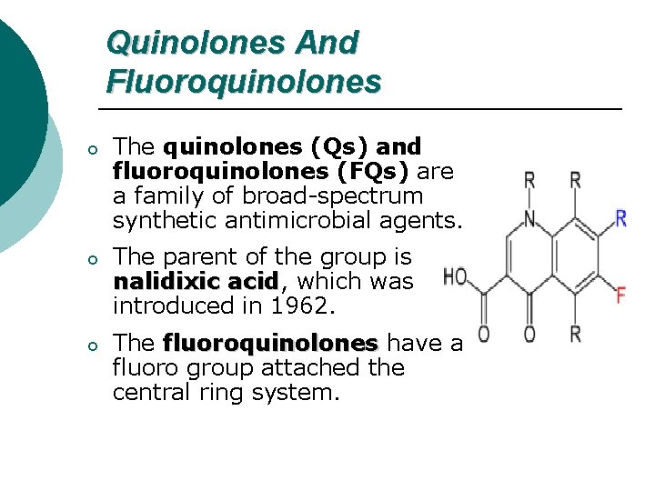 Quinolones And Fluoroquinolones o The quinolones (Qs) and fluoroquinolones (FQs) are a family of