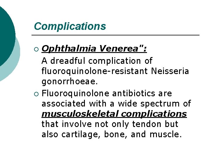 Complications Ophthalmia Venerea": A dreadful complication of fluoroquinolone-resistant Neisseria gonorrhoeae. ¡ Fluoroquinolone antibiotics are