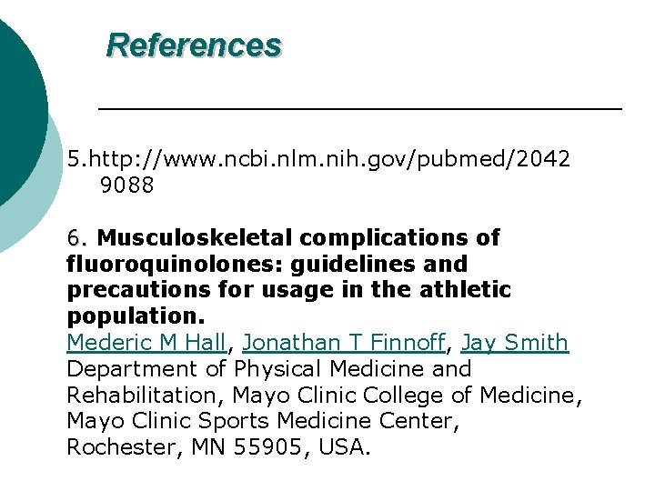 References 5. http: //www. ncbi. nlm. nih. gov/pubmed/2042 9088 6. Musculoskeletal complications of 6.