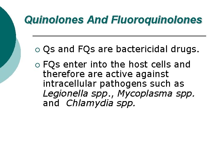 Quinolones And Fluoroquinolones ¡ ¡ Qs and FQs are bactericidal drugs. FQs enter into