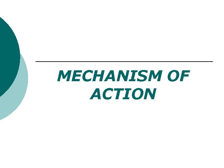 MECHANISM OF ACTION 