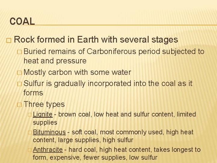 COAL � Rock formed in Earth with several stages � Buried remains of Carboniferous