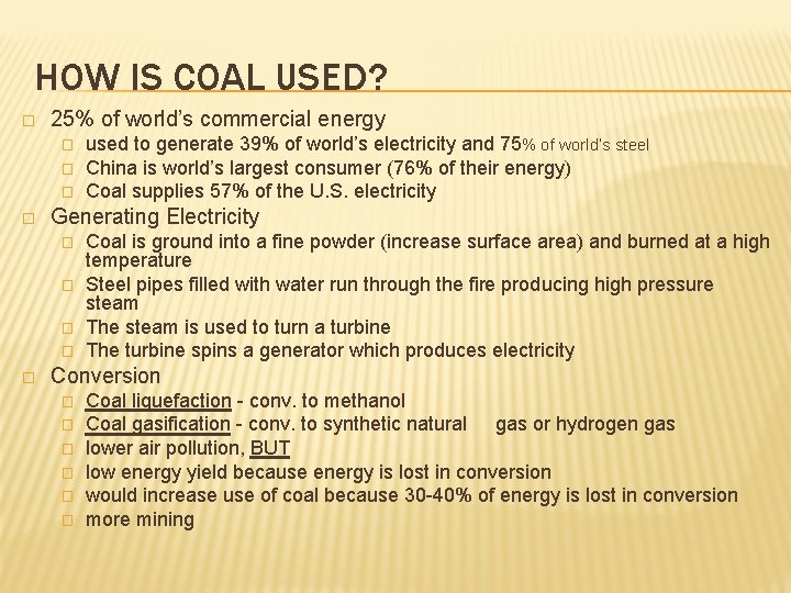 HOW IS COAL USED? � 25% of world’s commercial energy � � Generating Electricity