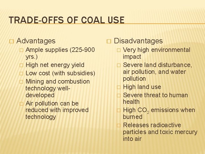 TRADE-OFFS OF COAL USE � Advantages � � � Ample supplies (225 -900 yrs.