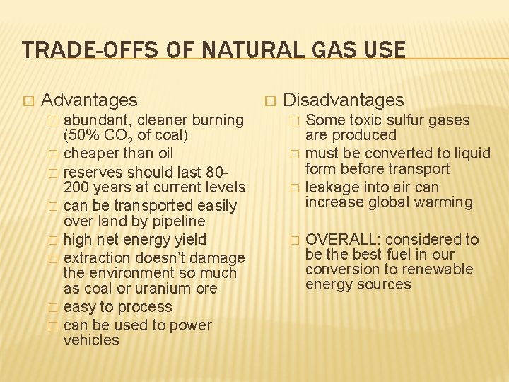 TRADE-OFFS OF NATURAL GAS USE � Advantages � � � � abundant, cleaner burning