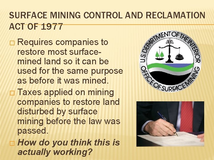 SURFACE MINING CONTROL AND RECLAMATION ACT OF 1977 � Requires companies to restore most