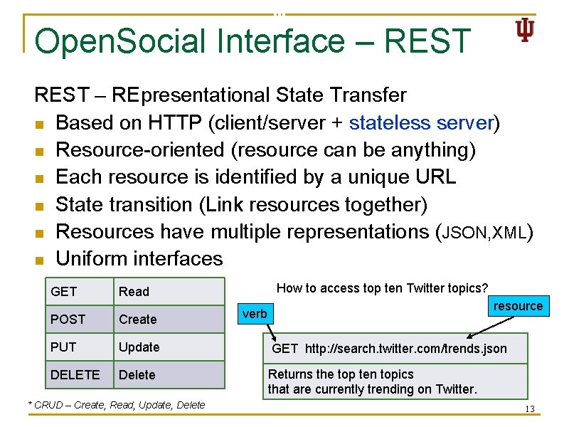 Open. Social Interface – REST – REpresentational State Transfer n Based on HTTP (client/server