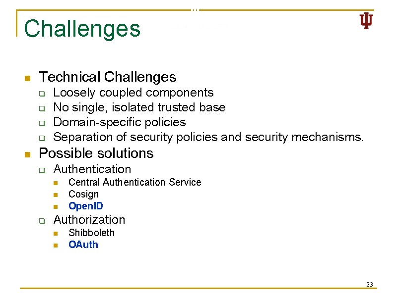 Challenges n Technical Challenges q q n Loosely coupled components No single, isolated trusted