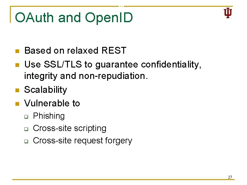 OAuth and Open. ID n n Based on relaxed REST Use SSL/TLS to guarantee