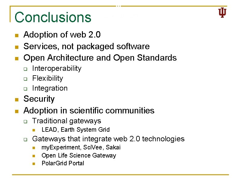 Conclusions n n n Adoption of web 2. 0 Services, not packaged software Open