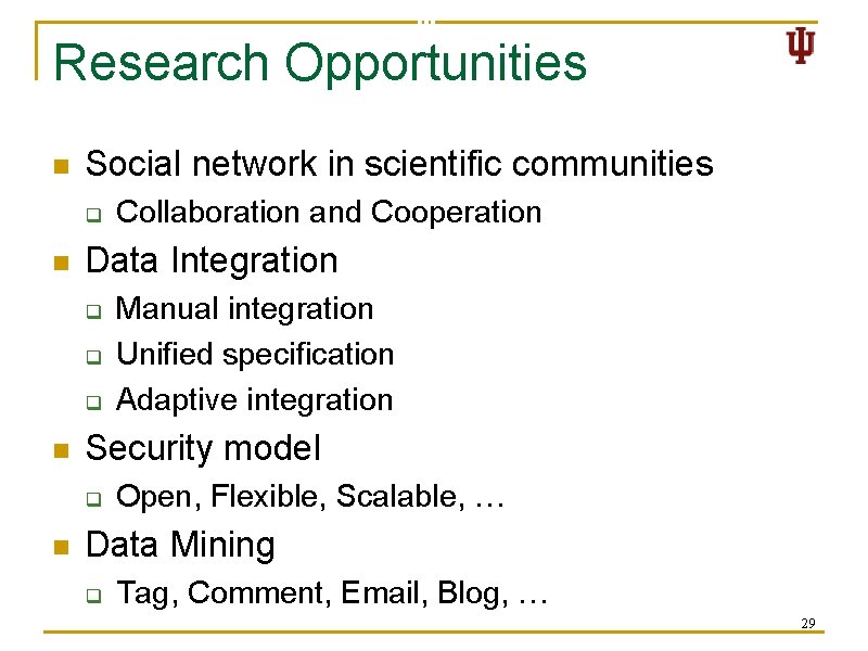 Research Opportunities n Social network in scientific communities q n Data Integration q q