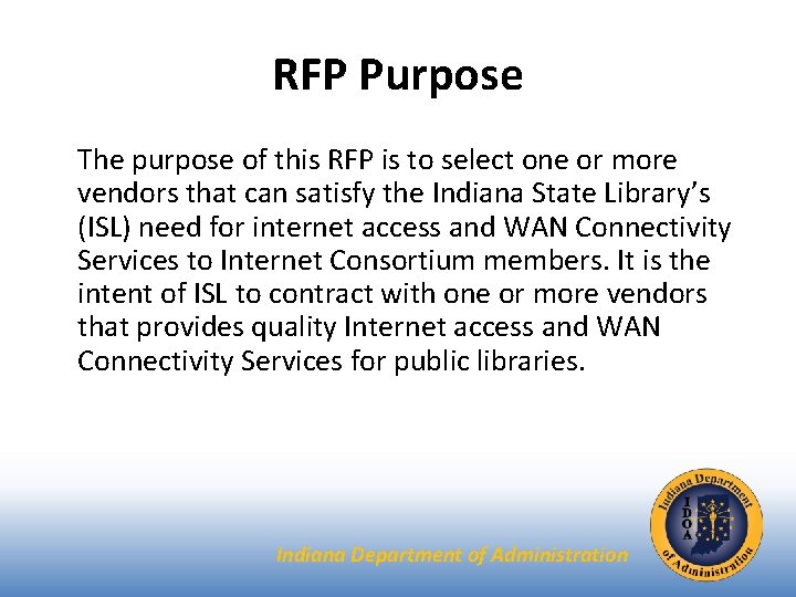 RFP Purpose The purpose of this RFP is to select one or more vendors