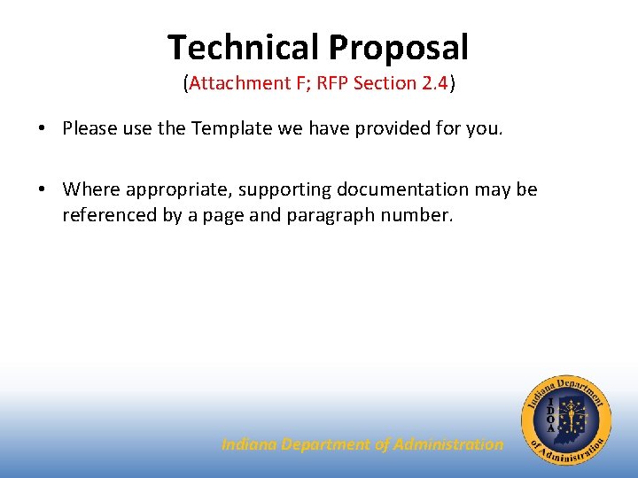 Technical Proposal (Attachment F; RFP Section 2. 4) • Please use the Template we