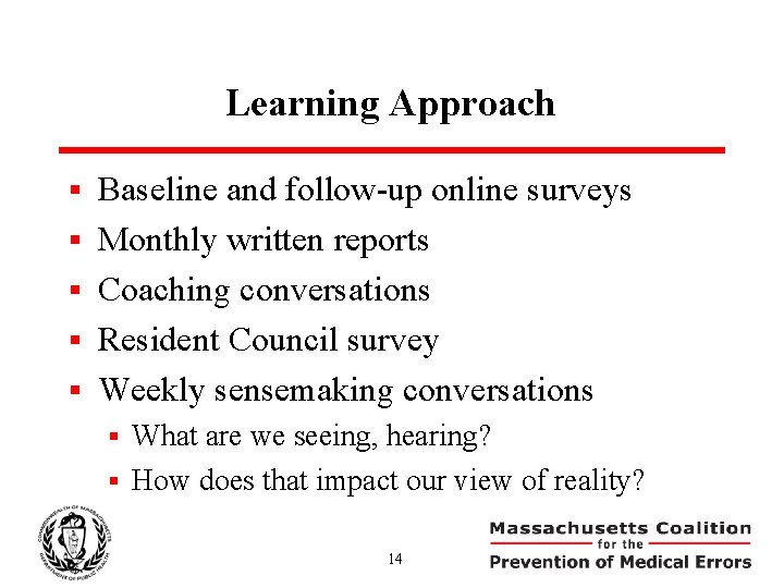 Learning Approach § § § Baseline and follow-up online surveys Monthly written reports Coaching