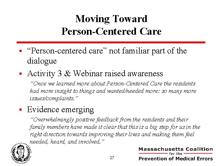 Moving Toward Person-Centered Care “Person-centered care” not familiar part of the dialogue § Activity