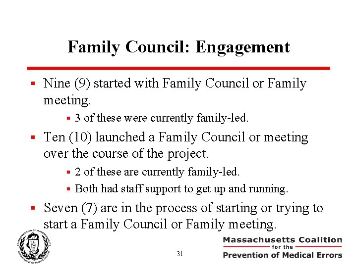 Family Council: Engagement § Nine (9) started with Family Council or Family meeting. §