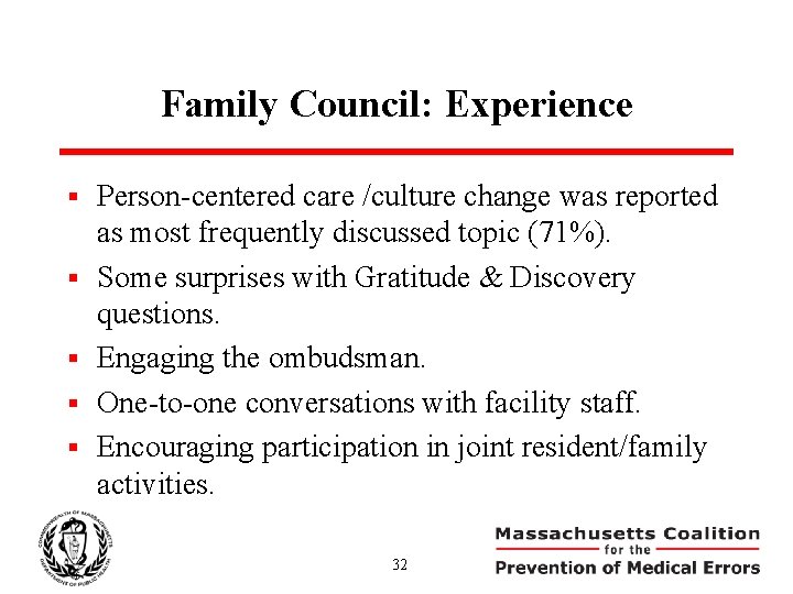 Family Council: Experience § § § Person-centered care /culture change was reported as most