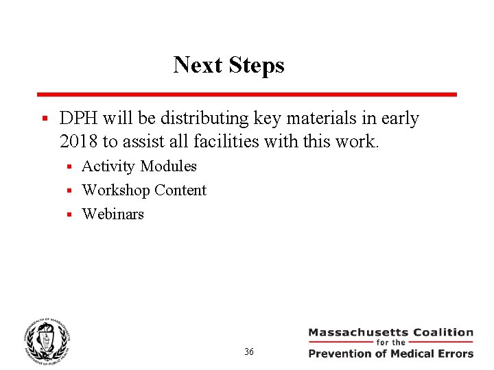 Next Steps § DPH will be distributing key materials in early 2018 to assist