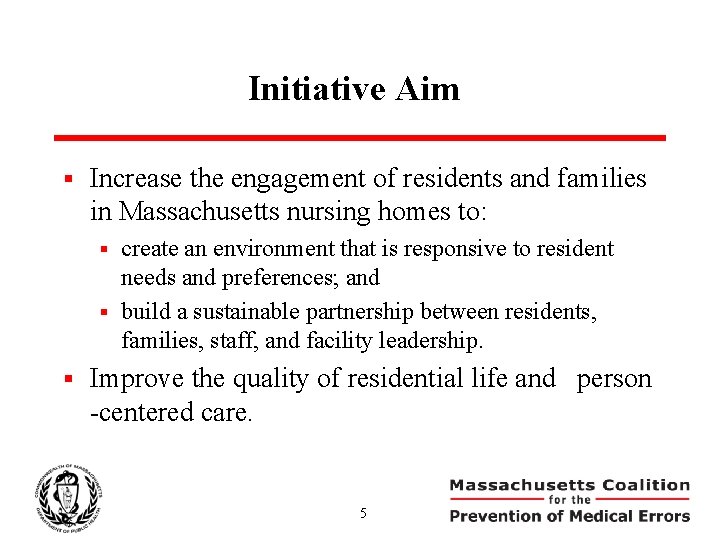 Initiative Aim § Increase the engagement of residents and families in Massachusetts nursing homes