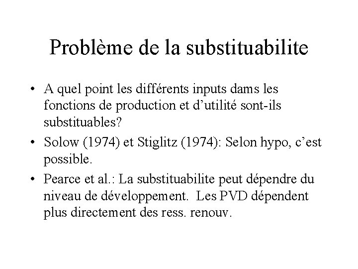 Problème de la substituabilite • A quel point les différents inputs dams les fonctions