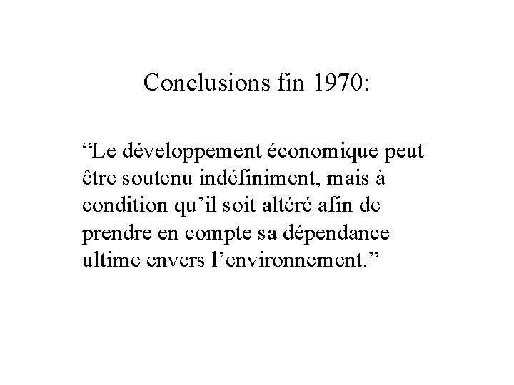 Conclusions fin 1970: “Le développement économique peut être soutenu indéfiniment, mais à condition qu’il