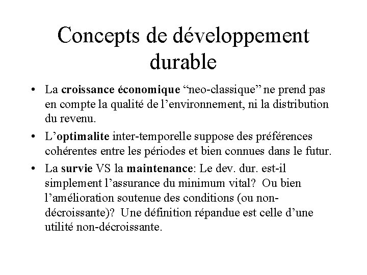 Concepts de développement durable • La croissance économique “neo-classique” ne prend pas en compte