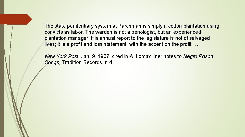 The state penitentiary system at Parchman is simply a cotton plantation using convicts as