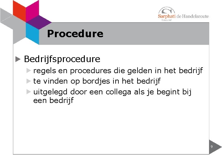Procedure Bedrijfsprocedure regels en procedures die gelden in het bedrijf te vinden op bordjes Procedure Bedrijfsprocedure regels en procedures die gelden in het bedrijf te vinden op bordjes