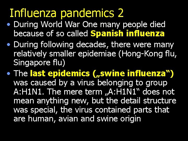 Influenza pandemics 2 • During World War One many people died because of so