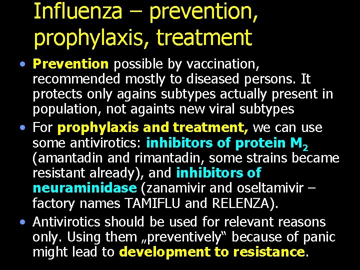 Influenza – prevention, prophylaxis, treatment • Prevention possible by vaccination, recommended mostly to diseased