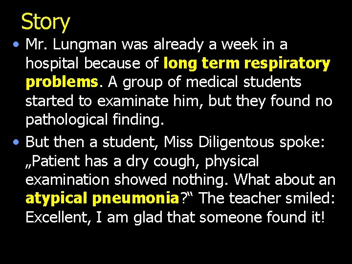 Story • Mr. Lungman was already a week in a hospital because of long