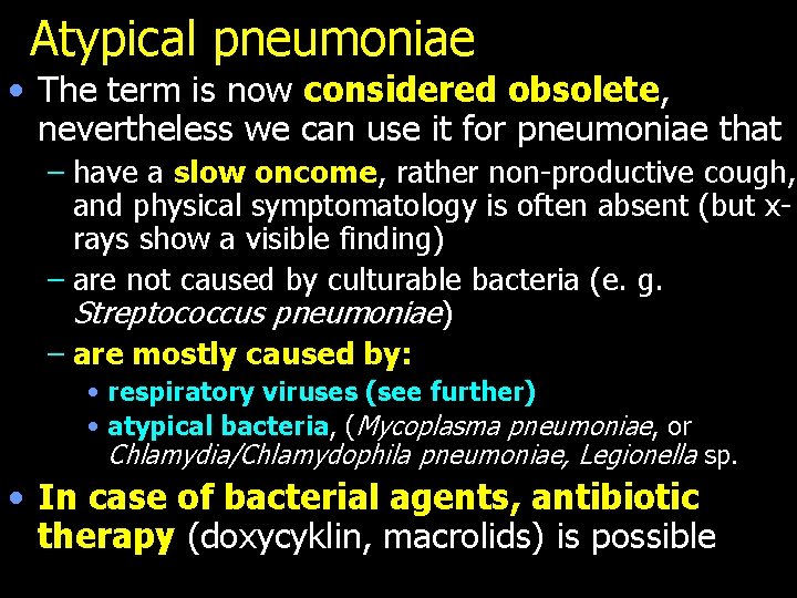 Atypical pneumoniae • The term is now considered obsolete, nevertheless we can use it