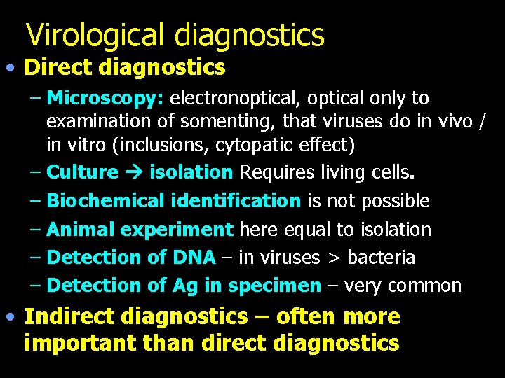 Virological diagnostics • Direct diagnostics – Microscopy: electronoptical, optical only to examination of somenting,