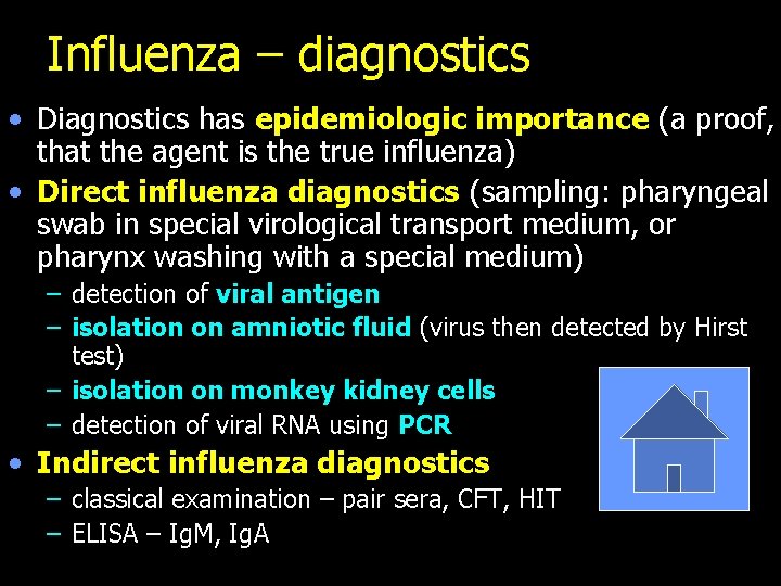 Influenza – diagnostics • Diagnostics has epidemiologic importance (a proof, that the agent is