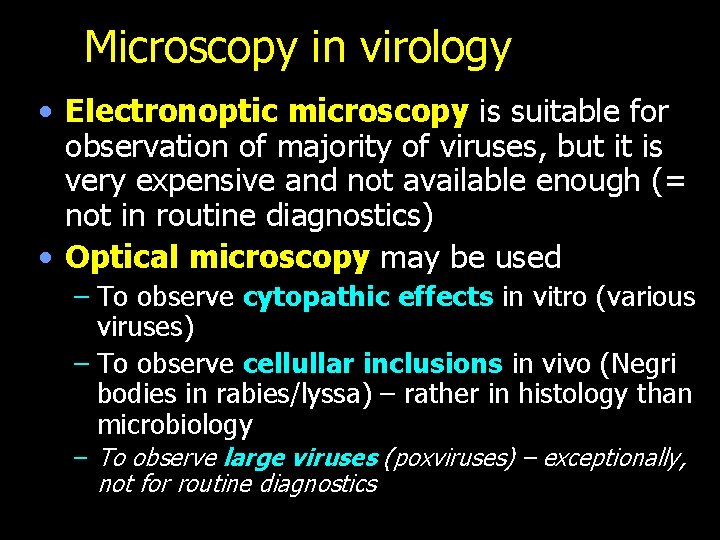 Microscopy in virology • Electronoptic microscopy is suitable for observation of majority of viruses,