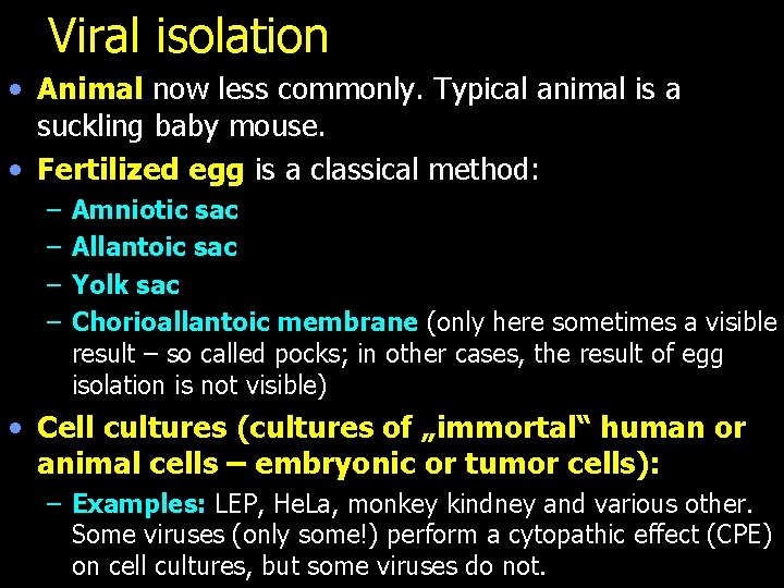 Viral isolation • Animal now less commonly. Typical animal is a suckling baby mouse.