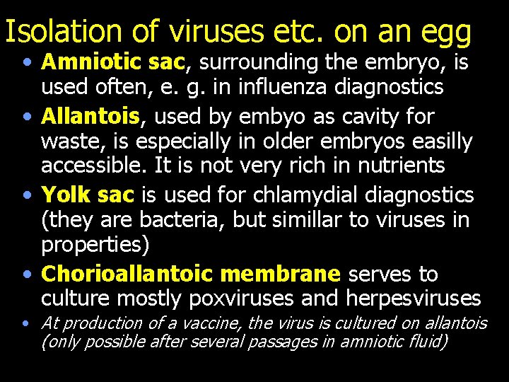 Isolation of viruses etc. on an egg • Amniotic sac, surrounding the embryo, is