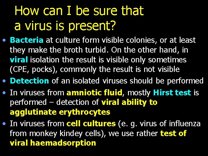 How can I be sure that a virus is present? • Bacteria at culture