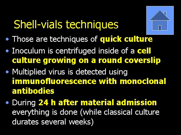 Shell-vials techniques • Those are techniques of quick culture • Inoculum is centrifuged inside