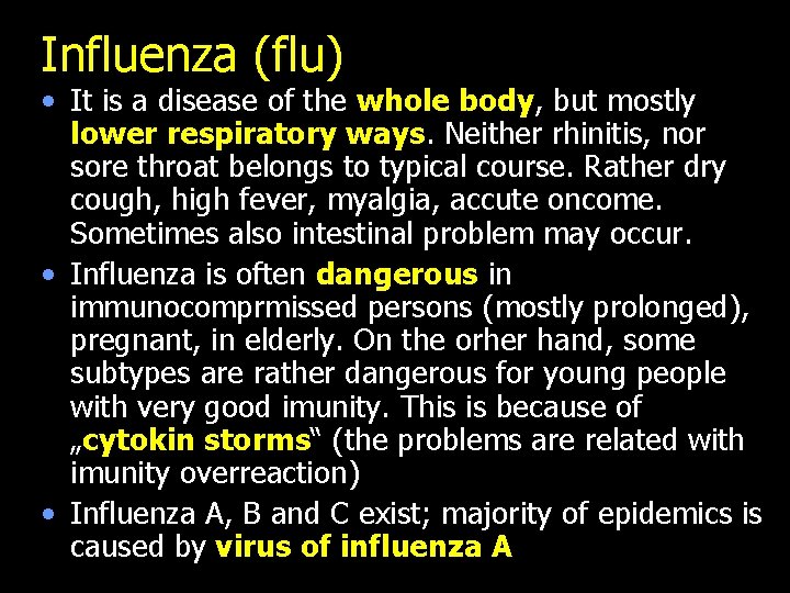 Influenza (flu) • It is a disease of the whole body, but mostly lower
