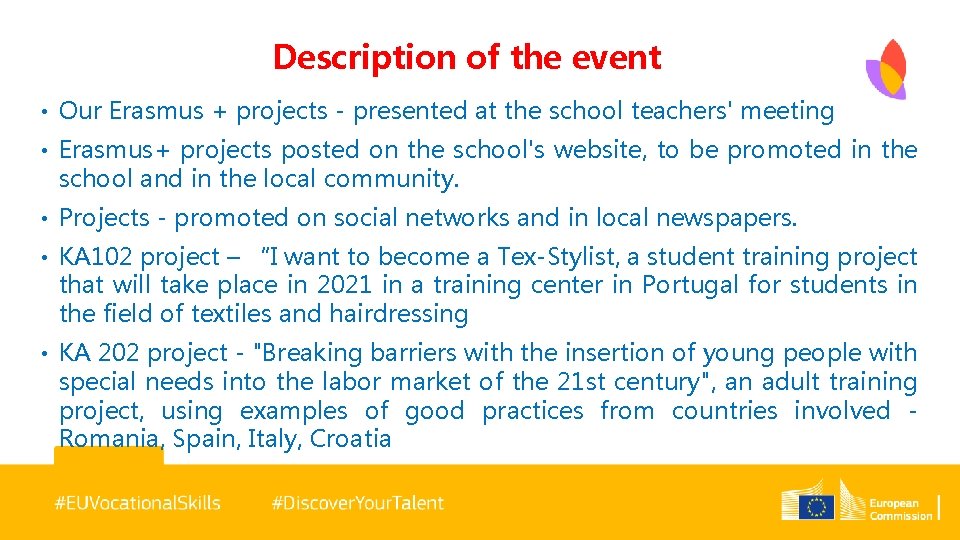 Description of the event • Our Erasmus + projects - presented at the school