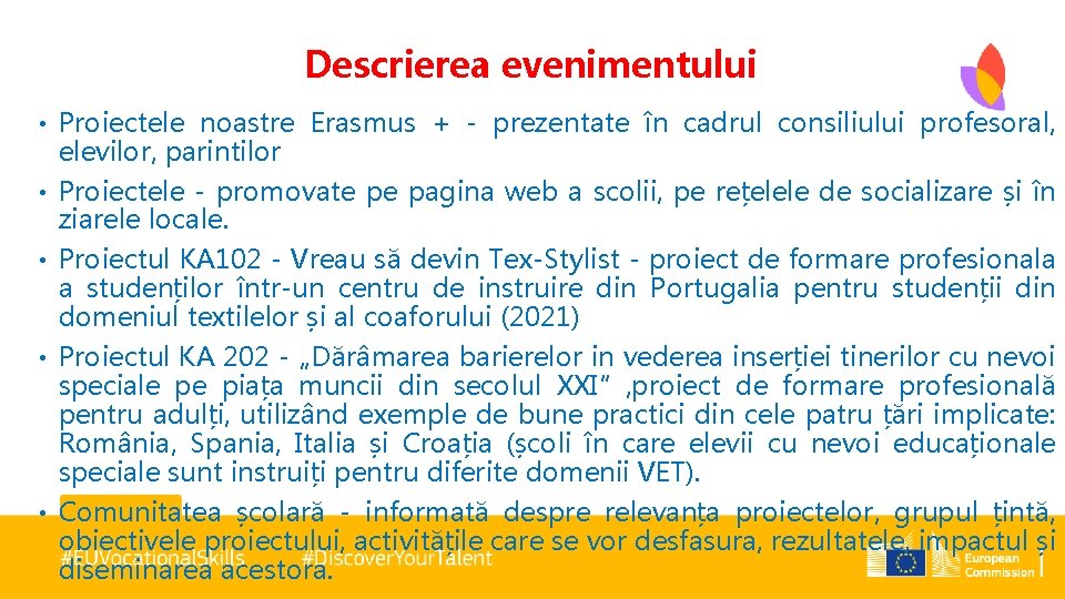 Descrierea evenimentului • • • Proiectele noastre Erasmus + - prezentate în cadrul consiliului
