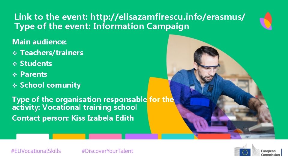 Link to the event: http: //elisazamfirescu. info/erasmus/ Type of the event: Information Campaign Main