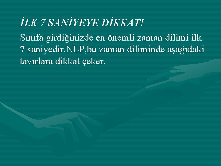 İLK 7 SANİYEYE DİKKAT! Sınıfa girdiğinizde en önemli zaman dilimi ilk 7 saniyedir. NLP,