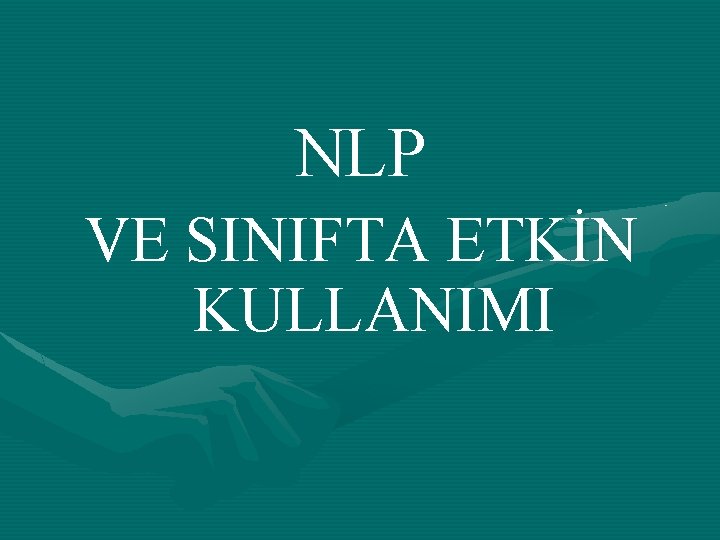 NLP VE SINIFTA ETKİN KULLANIMI 