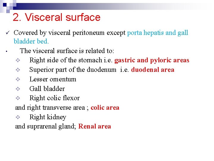 2. Visceral surface ü • Covered by visceral peritoneum except porta hepatis and gall