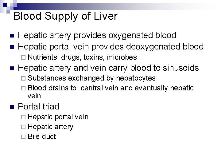 Blood Supply of Liver n n Hepatic artery provides oxygenated blood Hepatic portal vein