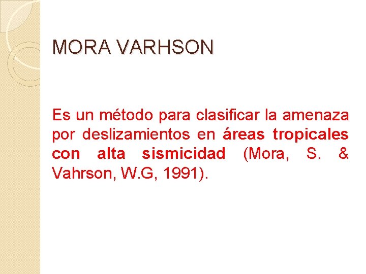 MORA VARHSON Es un método para clasificar la amenaza por deslizamientos en áreas tropicales